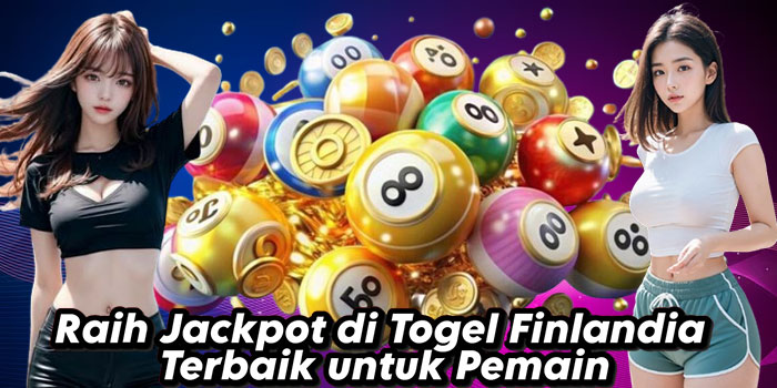 Raih Jackpot di Togel Finlandia Terbaik untuk Pemain
