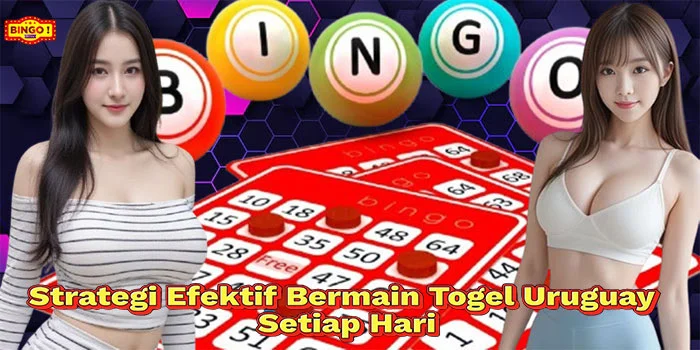 Strategi-Efektif-Bermain-Togel-Uruguay-Setiap-Hari