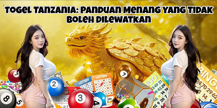 Togel Tanzania: Panduan Menang yang Tidak Boleh Dilewatkan
