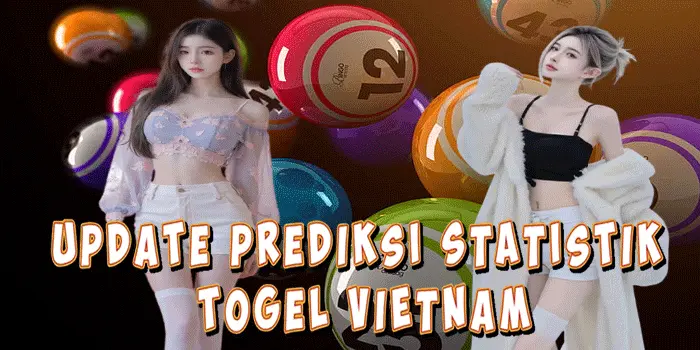 Update Prediksi Statistik Togel Vietnam