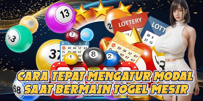 Cara Tepat Mengatur Modal Saat Bermain Togel Mesir